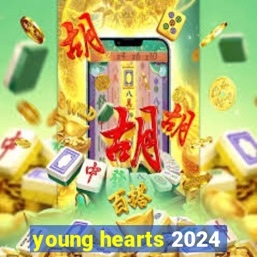 young hearts 2024